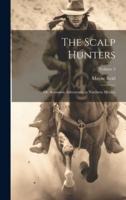 The Scalp Hunters; Or, Romantic Adventures in Northern Mexico; Volume 3