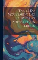 Traité Du Mouvement Des Eaux Et Des Autres Corps Fluides