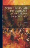 Achtzehn Monate Mit Russlands Heeren in Der Mandschurei; Volume 2