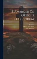 S. Ambrosii De Officiis Clericorum