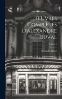 OEuvres Complètes D'alexandre Duval; Volume 6