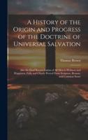 A History of the Origin and Progress of the Doctrine of Universal Salvation