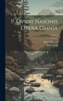 P. Ovidii Nasonis Opera Omnia; Volume 3