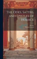 The Odes, Satyrs, and Epistles of Horace