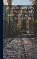 Johann Gottfried Von Herder's Sämmtliche Werke ... Achter Theil