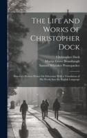The Life and Works of Christopher Dock