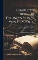 Charlotte Diede, Die Freundin Von W. Von Humboldt