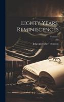 Eighty Years' Reminiscences; Volume 1