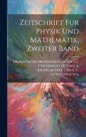 Zeitschrift Fur Physik Und Mathematik, Zweiter Band