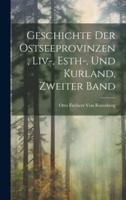 Geschichte Der Ostseeprovinzen, Liv-, Esth-, Und Kurland, Zweiter Band