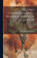 OEuvres Complettes De J. J. Rousseau, Citoyen De Genève; Volume 31