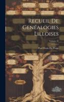 Recueil De Genéalogies Lilloises; Volume 12