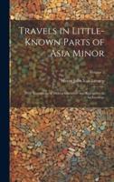 Travels in Little-Known Parts of Asia Minor