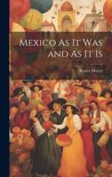 Mexico As It Was and As It Is