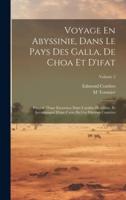 Voyage En Abyssinie, Dans Le Pays Des Galla, De Choa Et D'ifat
