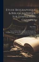 Etude Biographique & Bibliographique Sur Symphorien Champier