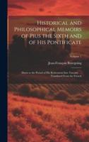 Historical and Philosophical Memoirs of Pius the Sixth and of His Pontificate