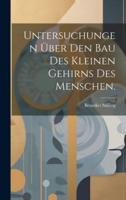 Untersuchungen Über Den Bau Des Kleinen Gehirns Des Menschen.