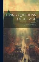 Living Questions of the Age