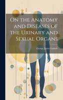 On the Anatomy and Diseases of the Urinary and Sexual Organs