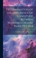 Determination of the Difference of Longitude Between Washington and Paris 1913-1914