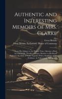 Authentic and Interesting Memoirs of Mrs. Clarke