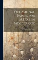 Occasional Papers for M.E.D.S. In Mdccclxxix