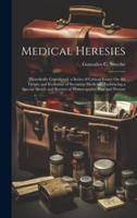 Medical Heresies