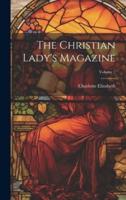 The Christian Lady's Magazine; Volume 7