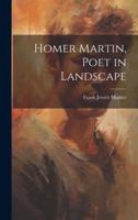 Homer Martin, Poet in Landscape
