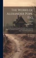 The Works of Alexander Pope, Esq