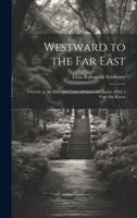 Westward to the Far East