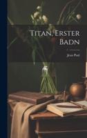 Titan, Erster Badn