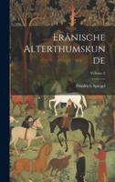 Erânische Alterthumskunde; Volume 2