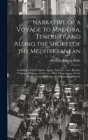 Narrative of a Voyage to Madeira, Teneriffe and Along the Shores of the Mediterranean