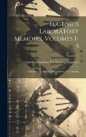 Eugenics Laboratory Memoirs, Volumes 1-5; Volumes 7-8; Volume 10; Volumes 13-14; Volume 17