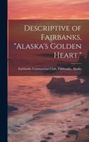 Descriptive of Fairbanks, "Alaska's Golden Heart."