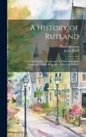 A History of Rutland; Worcester County, Massachusetts, From Its Earliest Settlement, With a Biography of Its First Settlers