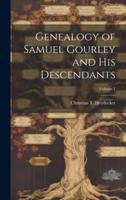 Genealogy of Samuel Gourley and His Descendants; Volume 1