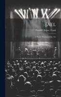 Jael; a Poetic Drama in One Act