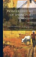 Pioneer History of Springport Township