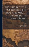 The Origin of the 1908 Outbreak of Foot-and-Mouth Disease in the United States