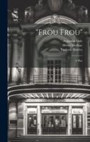 "Frou Frou"; a Play