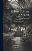A Trip to the Orient; Leaves From the Note-Book of Alice Pickford Brockway