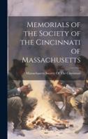 Memorials of the Society of the Cincinnati of Massachusetts
