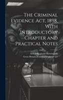 The Criminal Evidence Act, 1898, With Introductory Chapter and Practical Notes