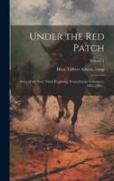 Under the Red Patch; Story of the Sixty Third Regiment, Pennsylvania Volunteers, 1861-1864 ..; Volume 1