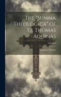 The "Summa Theologica" of St. Thomas Aquinas; Volume 6