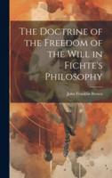 The Doctrine of the Freedom of the Will in Fichte's Philosophy