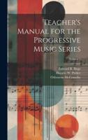 Teacher's Manual for the Progressive Music Series; Volume 1